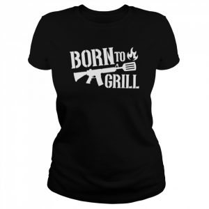 Born To Grill 2A  Classic Women's T-shirt