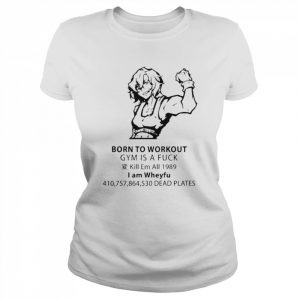 Born To Workout Gym Is A Fuck Tee Shirt Classic Women's T-shirt