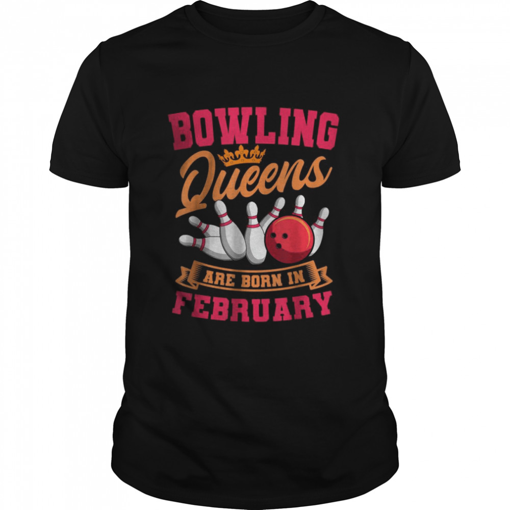 Bowling Queens Are Born In February T-Shirt