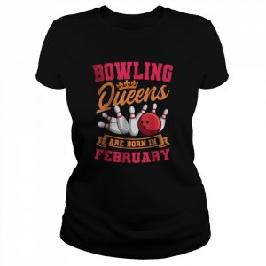 Bowling Queens Are Born In February T-Shirt Classic Women's T-shirt