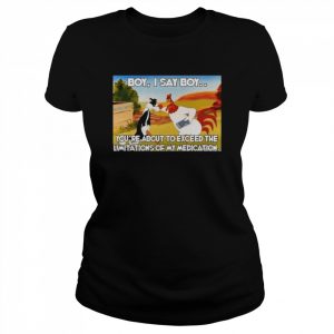 Boy I say boy you’re about to exceed  Classic Women's T-shirt