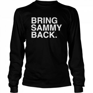 Bring sammy back  Long Sleeved T-shirt