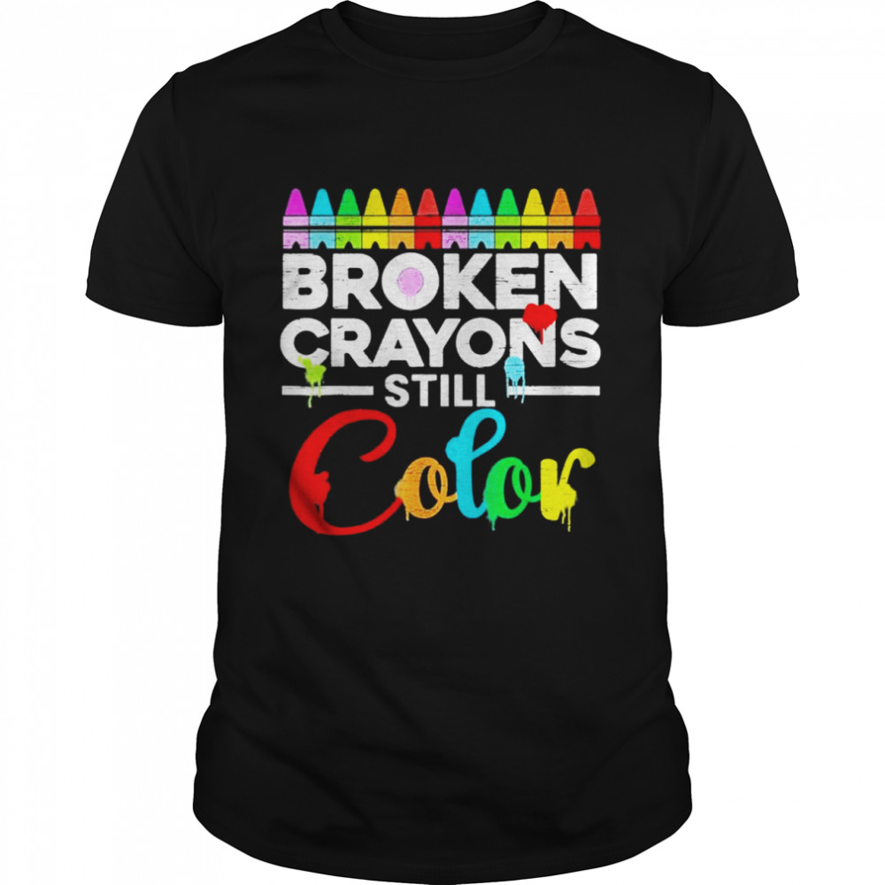 Broken crayons still color mental health awareness supporter shirt