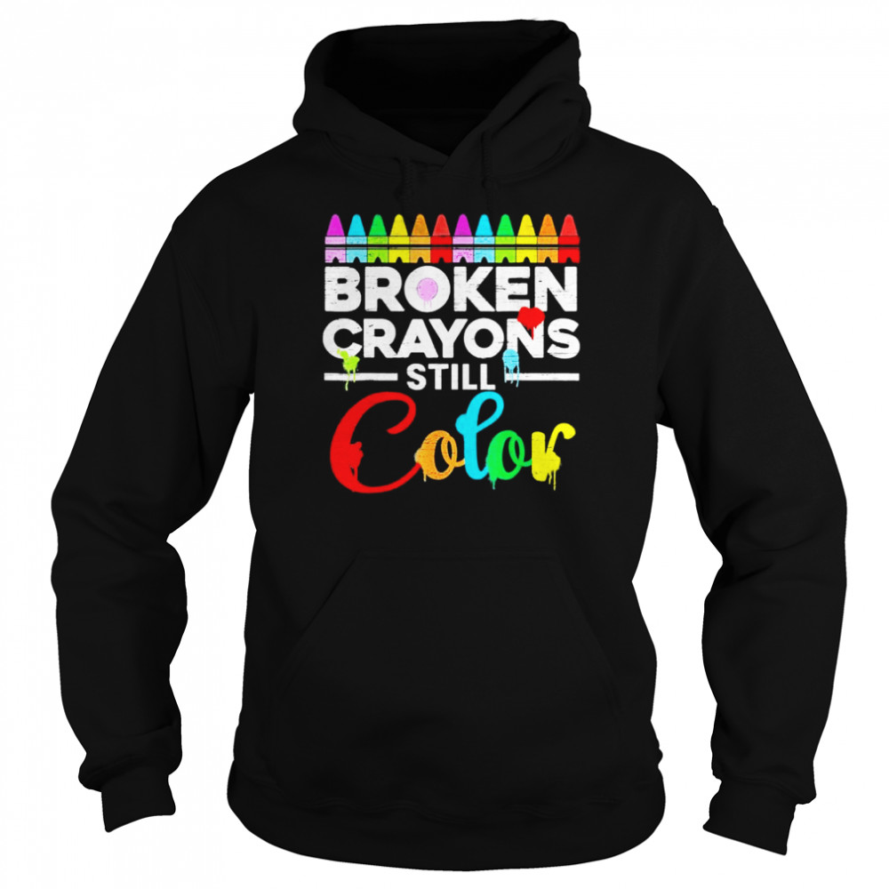 Broken crayons still color mental health awareness supporter  Unisex Hoodie