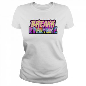 Bron Breakker Breakk Everyone Shirt Classic Women's T-shirt