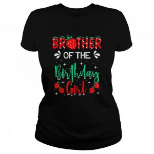 Brother Of The Birthday Girl Strawberry Themed Bday PartyShirt Shirt Classic Women's T-shirt