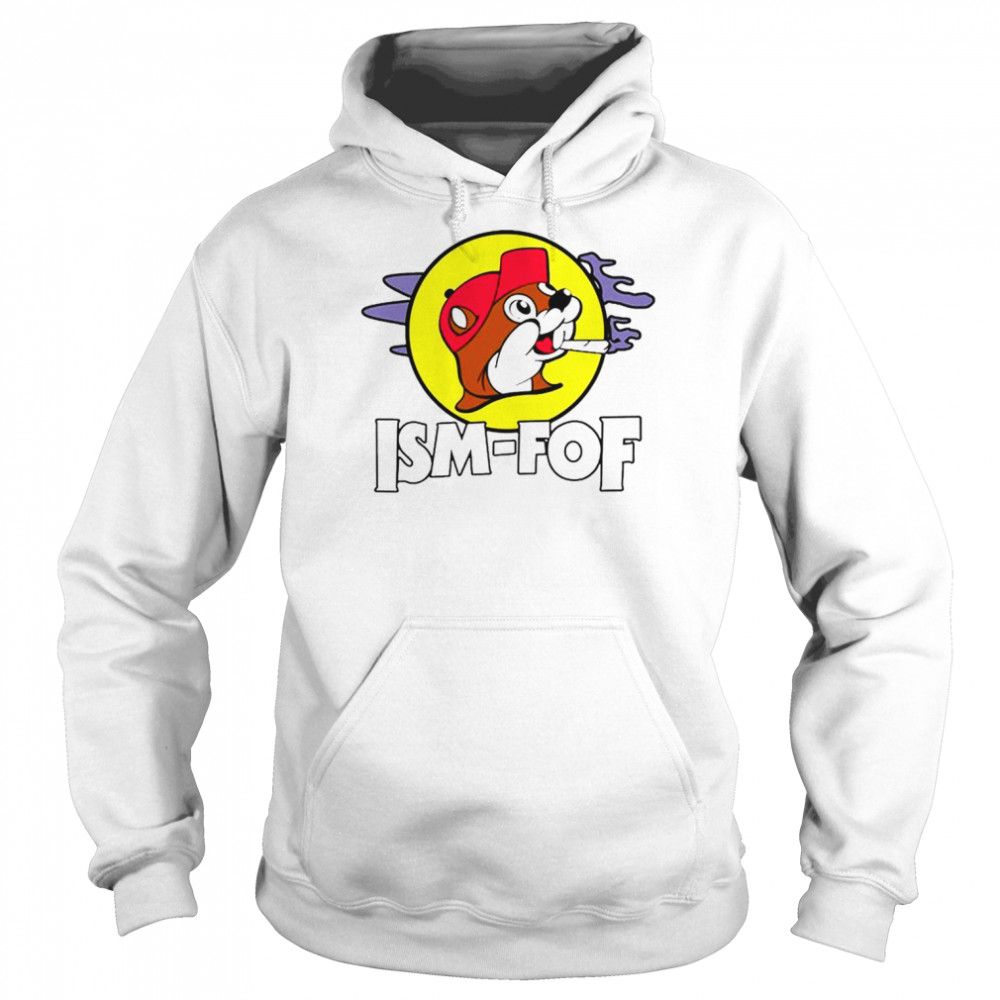 Bucees Ism Fof T-Shirt Unisex Hoodie