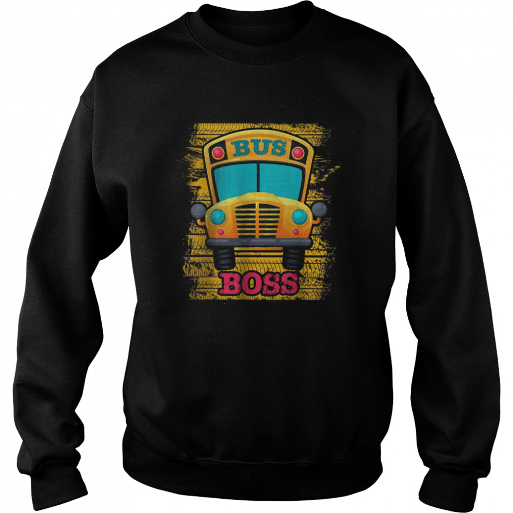 Bus Boss – School Bus Driver Appreciation T-Shirt Unisex Sweatshirt