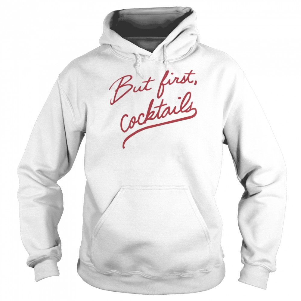 But First Cocktails  Unisex Hoodie