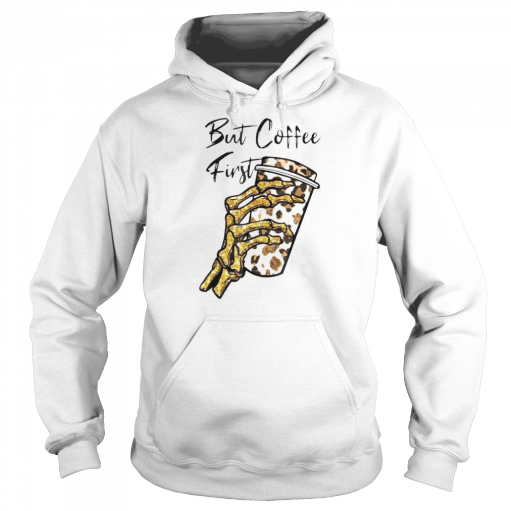 But First Coffee Skeleton Leopard Coffee Shirt Unisex Hoodie