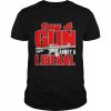 Buy a gun annoy a liberal republican conservative pro gun  Classic Men's T-shirt