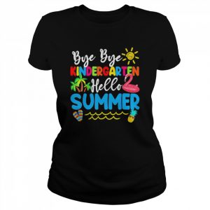 Bye bye kindergarten hello summer teacher student  Classic Women's T-shirt