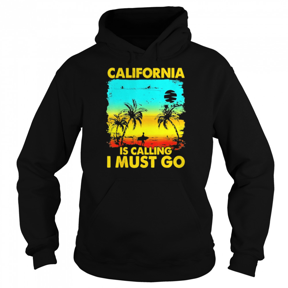 California is calling I must go beach vacation family  Unisex Hoodie