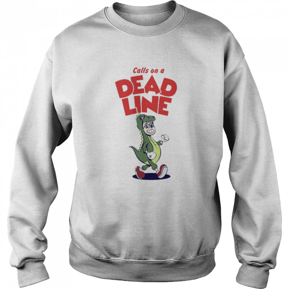 Calls On A Dead Line Shirt Unisex Sweatshirt