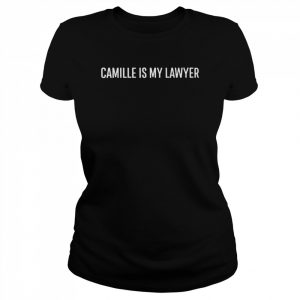 Camille is my lawyer  Classic Women's T-shirt