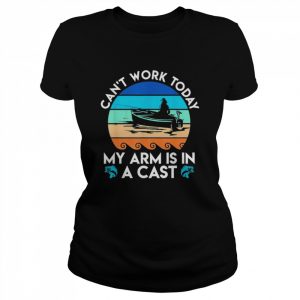 Can t work arm is in cast angler dad fishing  Classic Women's T-shirt