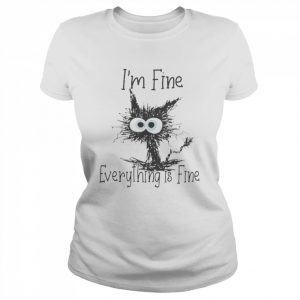 Cat I’m Fine Everything Is Fine Shirt Classic Women's T-shirt