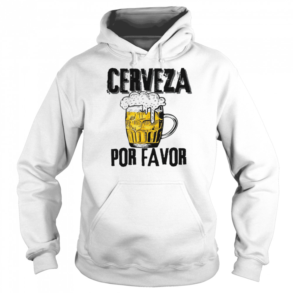 Cerveza Por Favor Distress Drinking Beer Cinco Mayo Fiesta Shirt Unisex Hoodie