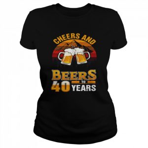 Cheers And Beers To 40 Years 40th Birthday Forty Shirt Classic Women's T-shirt