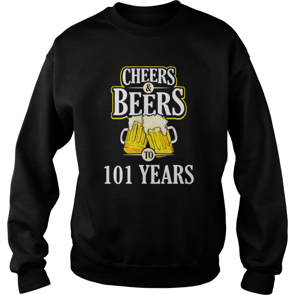 Cheers and Beers to 101 YEARS Birthday Party Shirt Unisex Sweatshirt