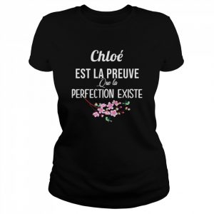 Chloe Est La Preuve Que La Perfection Existe Shirt Classic Women's T-shirt