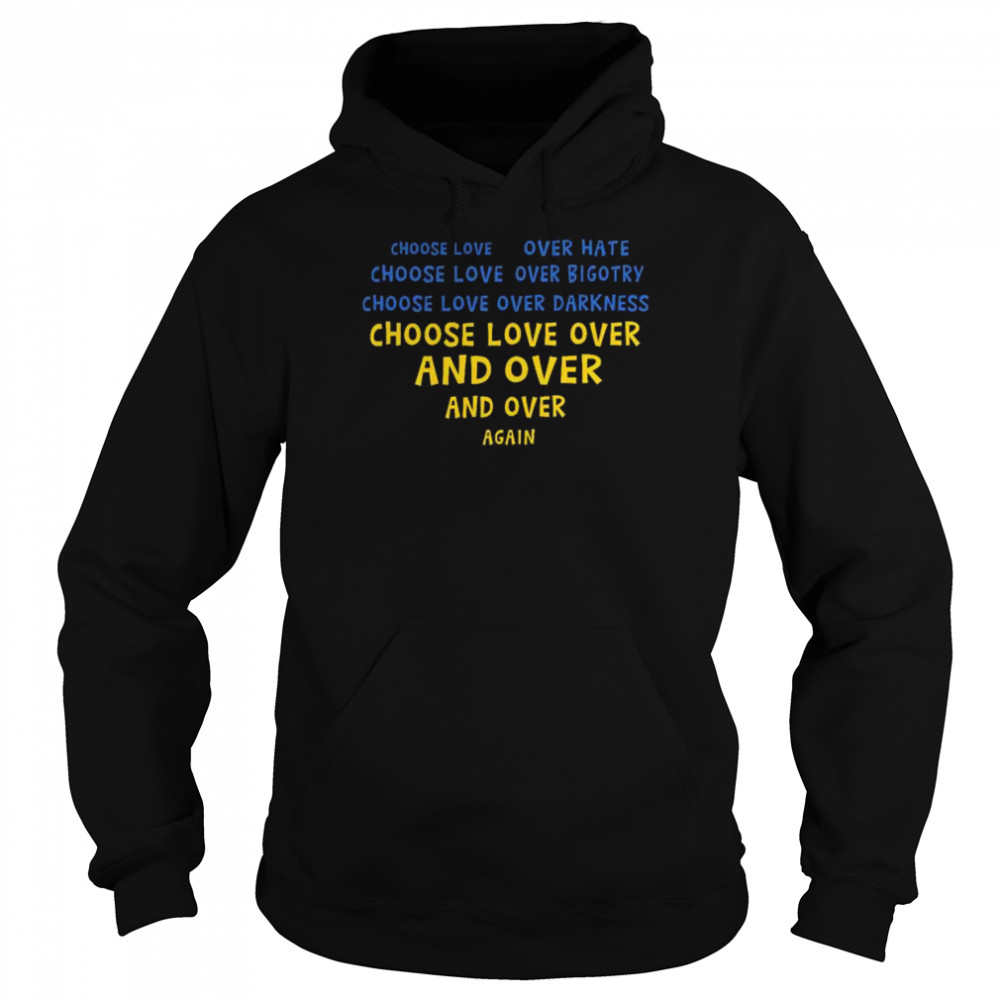 Choose love over hate choose love over bigotry choose love over darkness  Unisex Hoodie