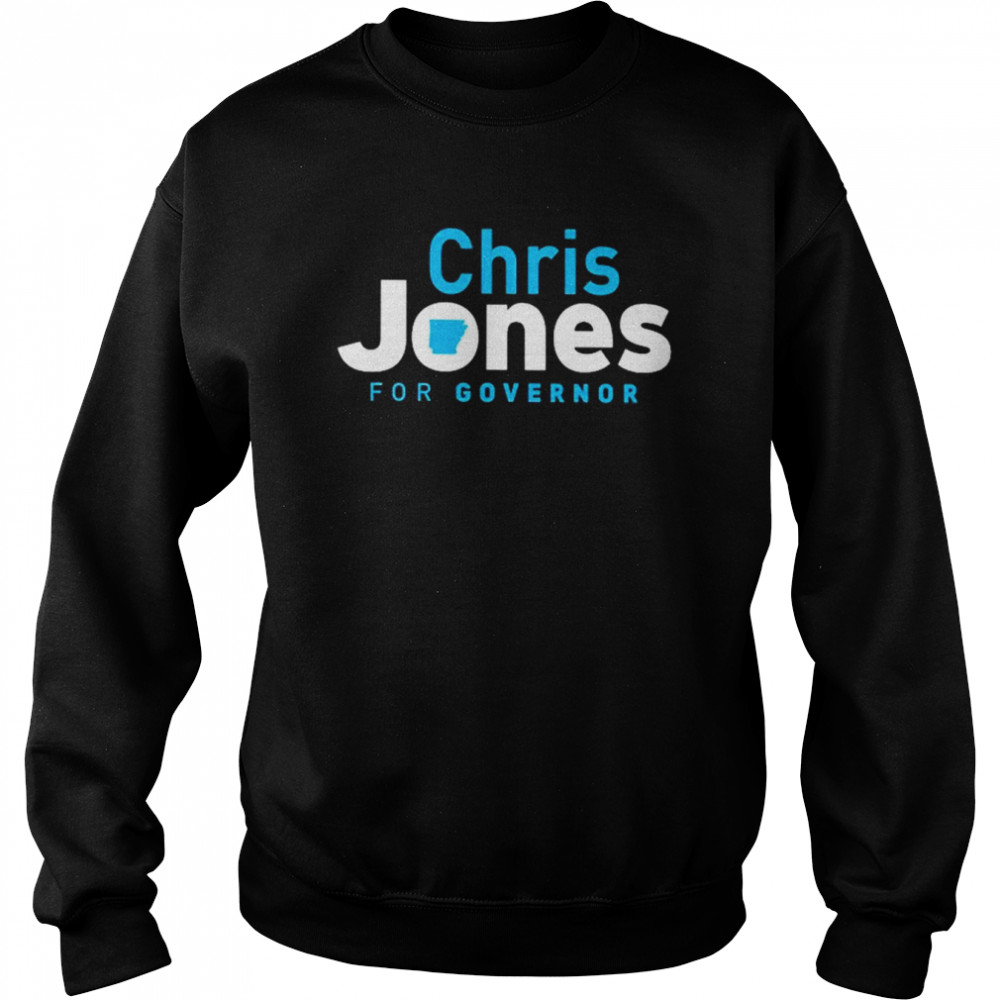 Chris Jones For Governor T-Shirt Unisex Sweatshirt