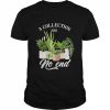 Collection has no end indoor plants planting garden flowers  Classic Men's T-shirt