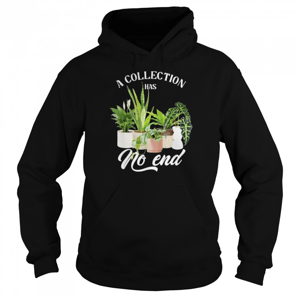 Collection has no end indoor plants planting garden flowers  Unisex Hoodie