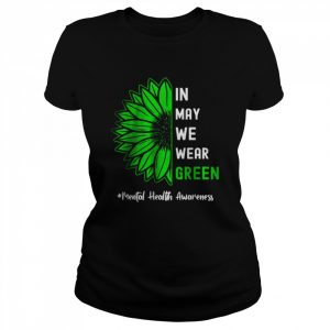 Cool In May We Wear Green Sunflower Mental Health Awareness T-Shirt Classic Women's T-shirt