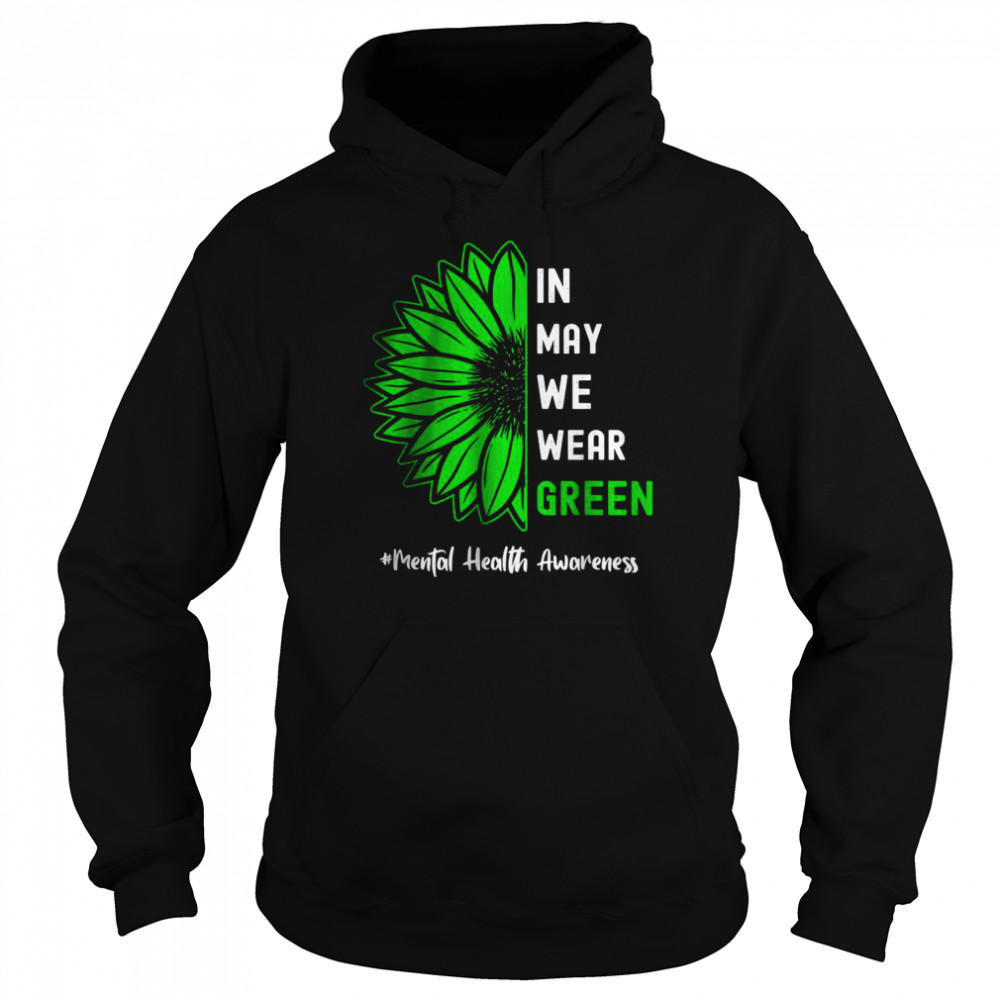 Cool In May We Wear Green Sunflower Mental Health Awareness T-Shirt Unisex Hoodie