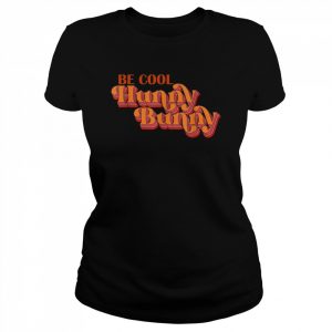 Cute Easter Be Cool Hunny Bunny Happy Easter 2022Shirt Shirt Classic Women's T-shirt