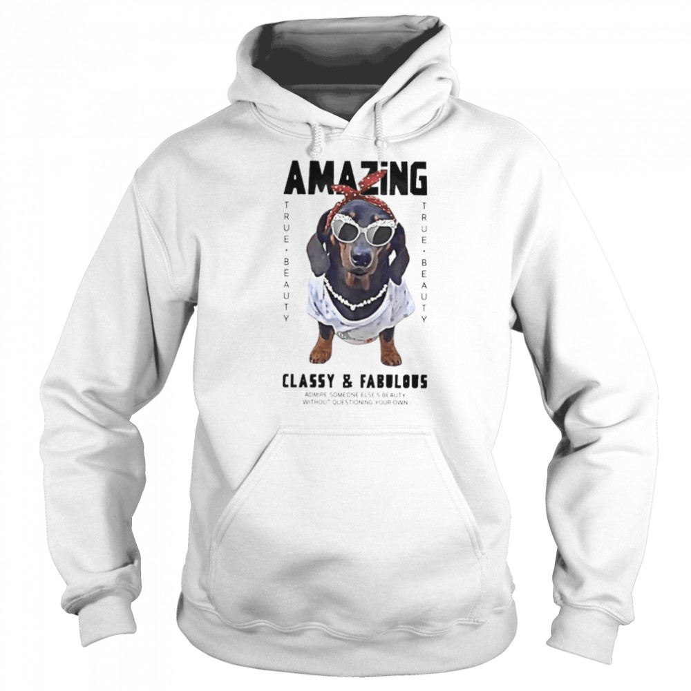 Dachshund Amazing true beauty classy and fabulous  Unisex Hoodie