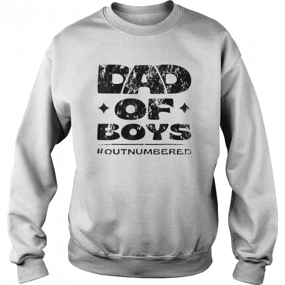 Dad Of Boys Outnumbered Shirt Unisex Sweatshirt