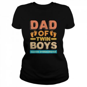 Dad Of Twin Boys Classic Overachiever Twin Dad Father Shirt Classic Women's T-shirt