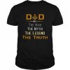 Dad The Man Masonic The Truth Legend Father’s Day Shirt Classic Men's T-shirt