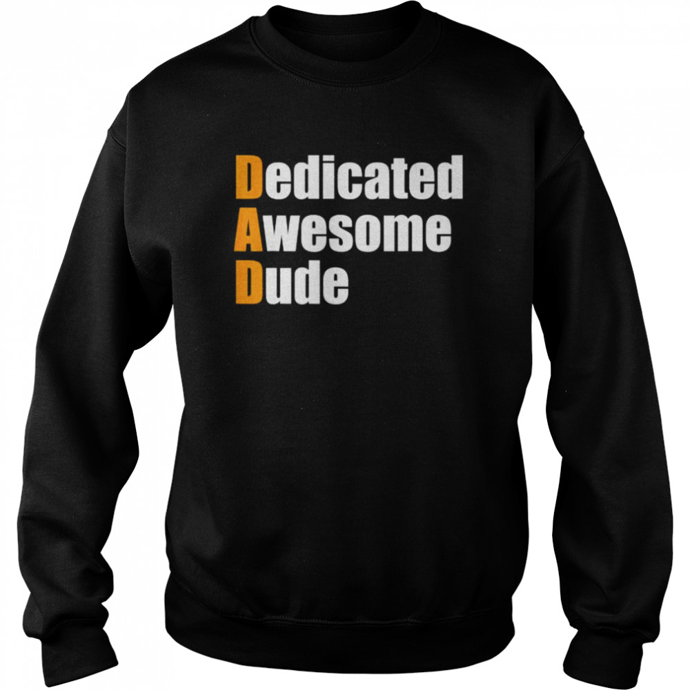 Dad dedicated awesome dude father’s day  Unisex Sweatshirt