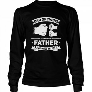 Dad of Twins 2022 Father twice as cool Twin Dad Father’s Day Shirt Long Sleeved T-shirt