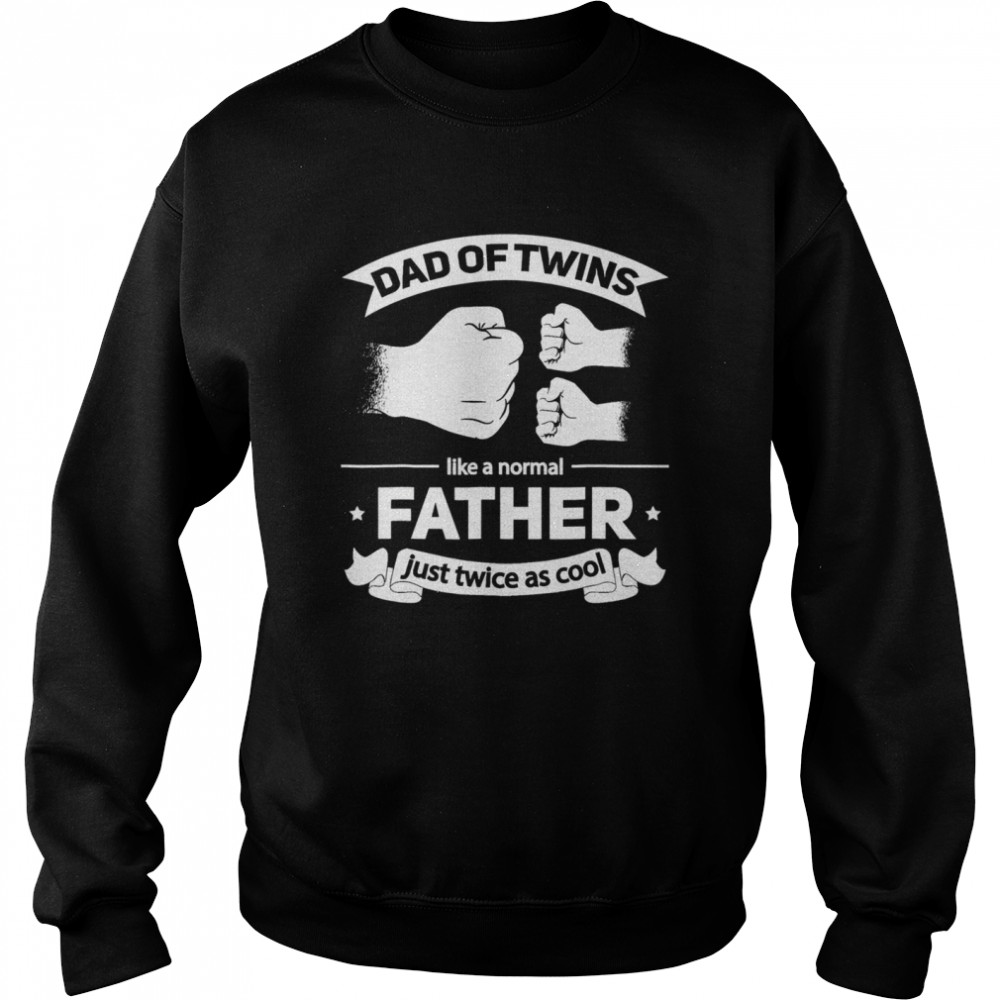 Dad of Twins 2022 Father twice as cool Twin Dad Father’s Day Shirt Unisex Sweatshirt