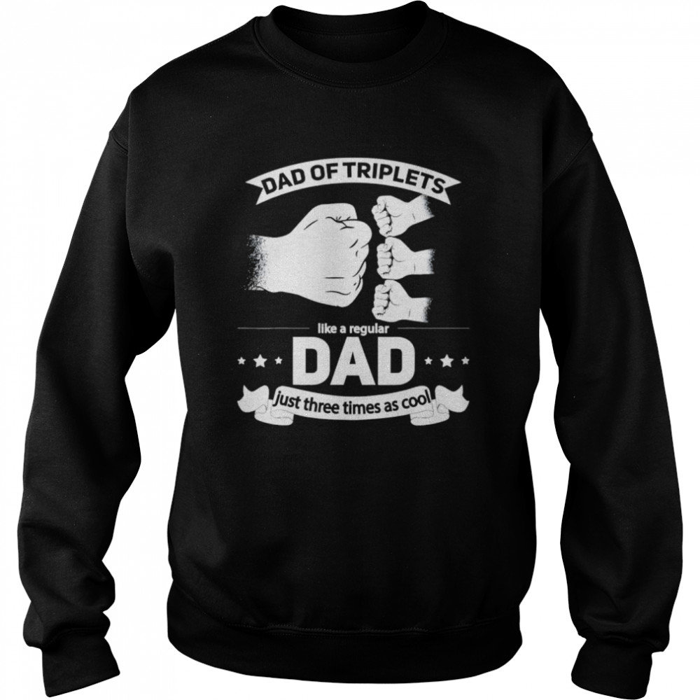 Dad of triplets announcement fathers day daddy triplet dad  Unisex Sweatshirt