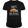 Dad’s Taxi Service Open 24 Hours A Day 7 Days A Week Shirt Classic Men's T-shirt