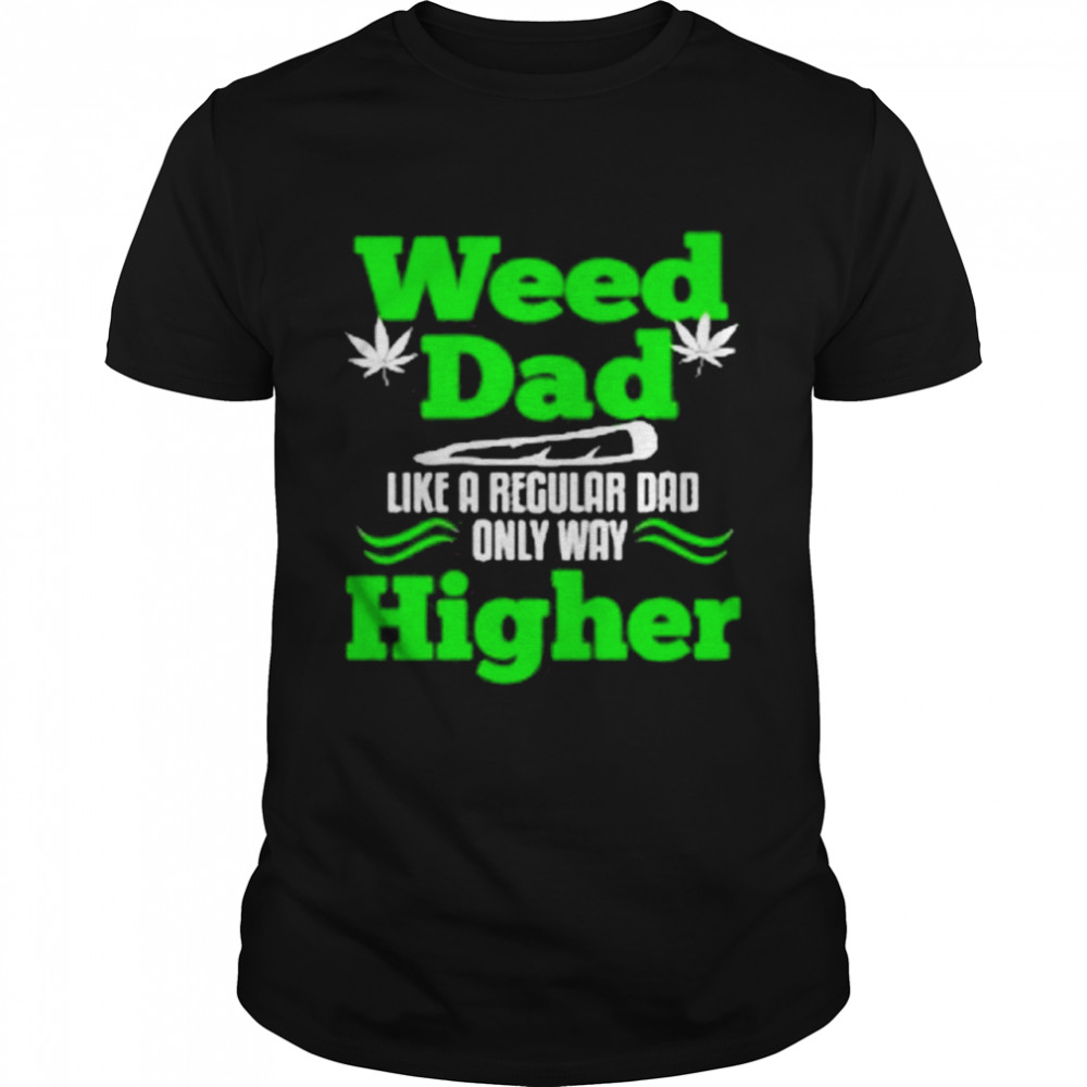 Dads against weed shirt