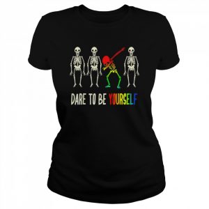 Dare to be yourself skeleton dabbing LGBT pride  Classic Women's T-shirt