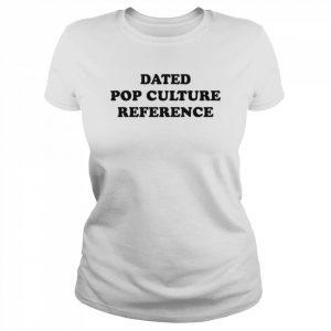 Dated Pop Culture Reference T-Shirt Classic Women's T-shirt