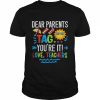 Dear parents tag you’re it love teacher last day of school  Classic Men's T-shirt