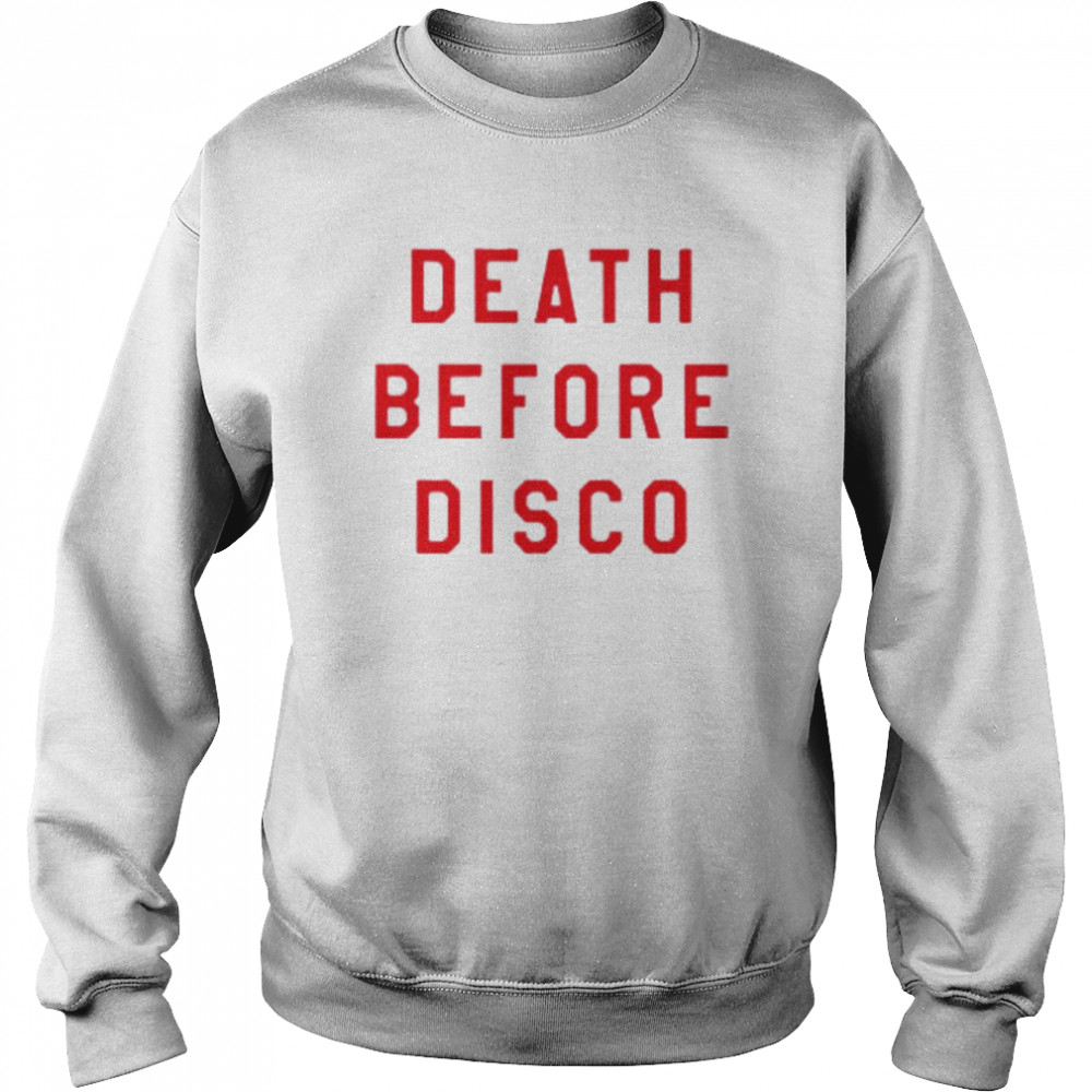 Death Before Disco Shirt Unisex Sweatshirt