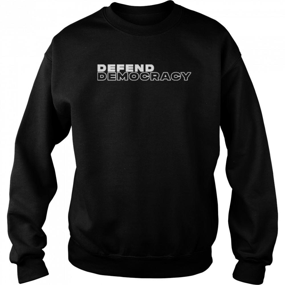 Defend democracy  Unisex Sweatshirt