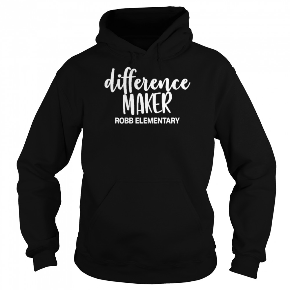 Difference Maker Robb Elementary Shirt Unisex Hoodie