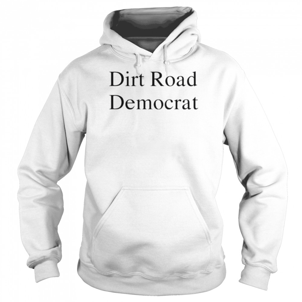 Dirt road democrat  Unisex Hoodie