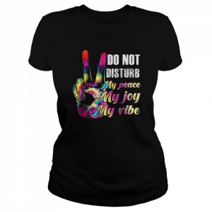 Do Not Disturb My Peace, My Joy, My Vibe T-Shirt Classic Women's T-shirt